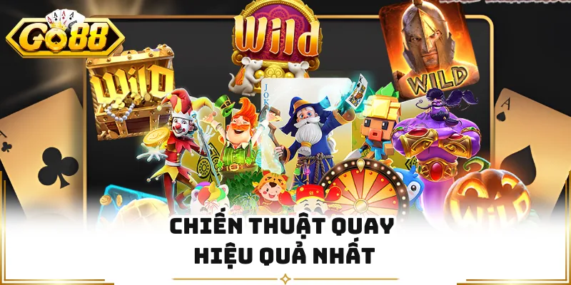 Chiến thuật quay hiệu quả nhất