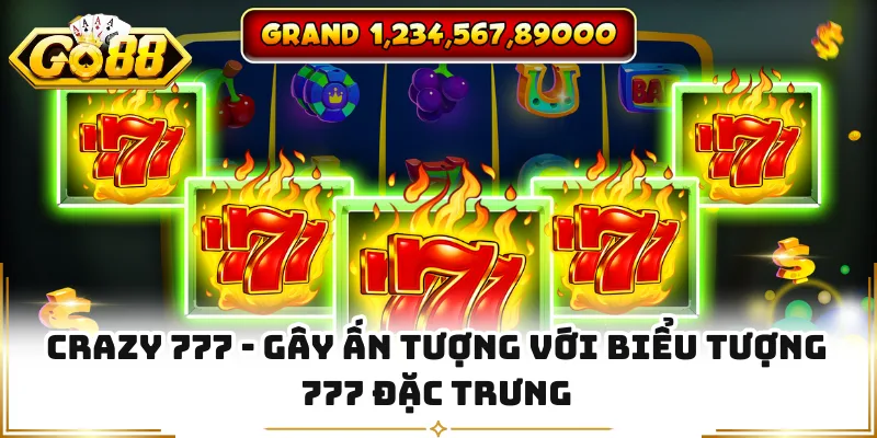 Crazy 777 - Gây Ấn Tượng Với Biểu Tượng 777 Đặc Trưng