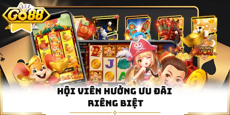 Hội viên hưởng ưu đãi riêng biệt