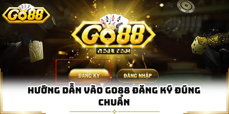 Hướng dẫn vào GO88 đăng ký đúng chuẩn