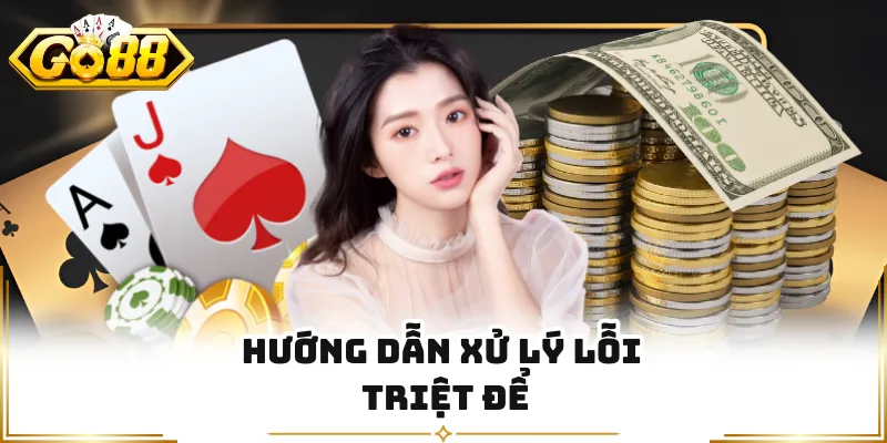 Hướng dẫn xử lý lỗi triệt để