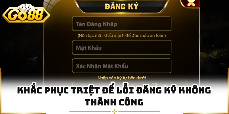 Khắc phục triệt để lỗi đăng ký không thành công