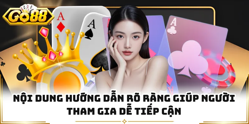 Nội dung hướng dẫn rõ ràng giúp người tham gia dễ tiếp cận