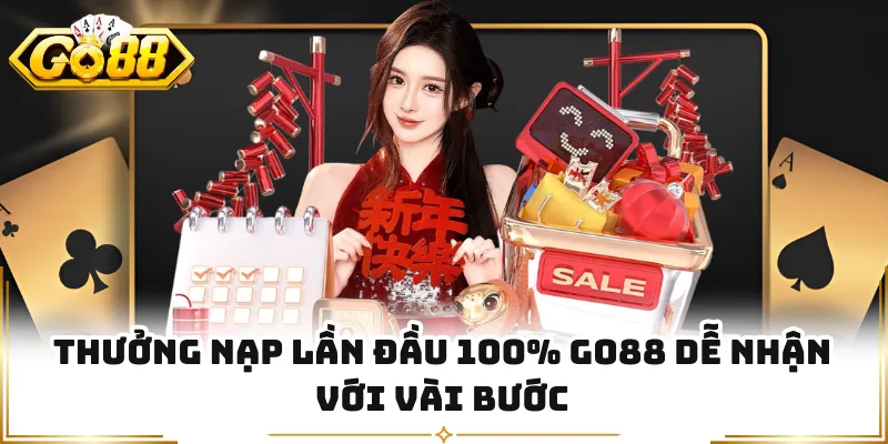 Thưởng nạp lần đầu 100% GO88 dễ nhận với vài bước
